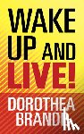 Brande, Dorothea - Wake Up and Live!