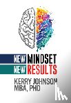 Johnson, Kerry - New Mindset, New Results