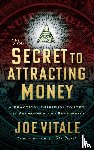 Vitale, Joe - The Secret to Attracting Money