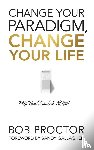 Proctor, Bob - Change Your Paradigm, Change Your Life