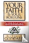 Goddard, Neville, Horowitz, Mitch - Your Faith is Your Fortune