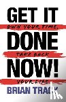 Tracy, Brian - Get It Done Now! - Second Edition