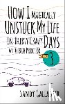 Gallagher, Sandy - How I Magically Unstuck My Life in Thirty Crazy Days with Bob Proctor Book 3