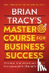 Tracy, Brian - Brian Tracy's Master Course For Business Success