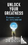Ziglar, Zig - Unlock Your Greatness