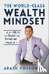 Vossoughi, Arash - The World Class Wealth Mindset