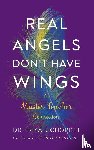 Chopich, Dr. Erika J. - Real Angels Don't Have Wings