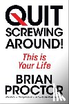 Proctor, Brian - Quit Screwing Around