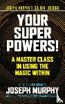 Murphy, Joseph - Your Super Powers!