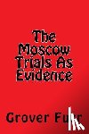 Furr, Grover - The Moscow Trials As Evidence