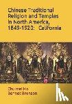 Bronson, Bennet, Bennet Bronson, Chuimei Ho - Chinese Traditional Religion and Temples in North America,1849-1920