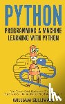 Sullivan, William - Python Programming & Machine Learning With Python