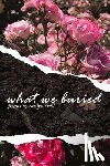 Siehl, Caitlyn - What We Buried
