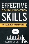 Coleman, Keith - Effective Communication: Skills and Strategies to Effectively Speak Your Mind Without Being Misunderstood
