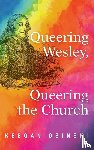 Osinski, Keegan - Queering Wesley, Queering the Church