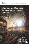  - Canadian Baptist Fundamentalism, 1878-1978