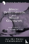  - African Pentecostalism and World Christianity
