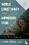 Young, F Lionel - World Christianity and the Unfinished Task