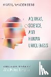 Vanden Berg, Mary L. - Aquinas, Science, and Human Uniqueness