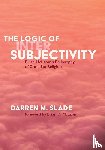 Slade, Darren M - The Logic of Intersubjectivity