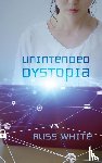 White, Russ - Unintended Dystopia