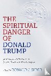  - The Spiritual Danger of Donald Trump