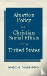 Nagasawa, Mako A - Abortion Policy and Christian Social Ethics in the United States