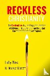 Pivec, Holly, Geivett, R. Douglas - Reckless Christianity