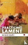 Eklund, Rebekah - Practicing Lament