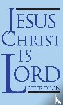 Toon, Peter - Jesus Christ Is Lord