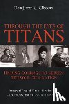 Gibson, Danjuma G. - Through the Eyes of Titans: Finding Courage to Redeem the Soul of a Nation: Images of Pastoral Care and Leadership, Self-Care, and Radical Love in Pub