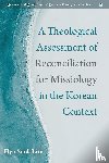 Lim, Hyo Seok - A Theological Assessment of Reconciliation for Missiology in the Korean Context