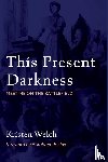 Welch, Kristen - This Present Darkness