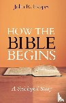 Heapes, John R - How the Bible Begins