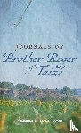 Brother Roger of Taize - Journals of Brother Roger of Taize