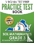 Hawas, V. - VIRGINIA TEST PREP Practice Test Book SOL Mathematics Grade 3: Includes Four SOL Math Practice Tests