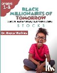 Watkins, Boyce D. - The Black Millionaires of Tomorrow: A Wealth-Building Study Guide for Children (Grades 1st - 3rd): Stocks