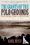 Hynd, Noel - The Giants of the Polo Grounds: The Glorious Times of Baseball's New York Giants