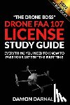Darnall, Damon - Drone FAA 107 License Study Guide: Everything You Need to Know to Pass Your 107 Test the First Time