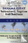 Acero, Claude - Your Complete Panama Expat, Retirement, Fugitive & Business Guide: Relocate, Escape & Start Over in Panama 2018
