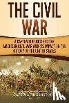 History, Captivating - The Civil War: A Captivating Guide to the American Civil War and Its Impact on the History of the United States