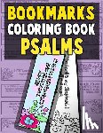 Clemens, Annie - Bookmarks Coloring Book Psalms: Psalm Coloring Book for Adults and Kids with Christian Bookmarks to Color the Word of Jesus with Inspirational Bible Q