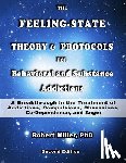 Miller, Robert M. - The Feeling-State Theory and Protocols for Behavioral and Substance Addiction: A Breakthrough in the Treatment of Addictions, Compulsions, Obsessions,