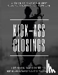 Walsh, Stacy - Kick-Ass Closings: A Guide to Giving the Best Closing Argument of Your Life