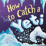 Wallace, Adam - How to Catch a Yeti