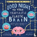 Deak, JoAnn, Deak, Terrence - Good Night to Your Fantastic Elastic Brain