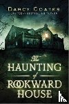 Coates, Darcy - The Haunting of Rookward House