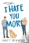 Gilmore, Lucy - I Hate You More