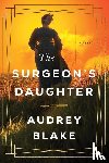 Blake, Audrey - The Surgeon's Daughter - A Novel