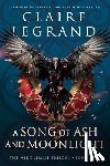Legrand, Claire - A Song of Ash and Moonlight